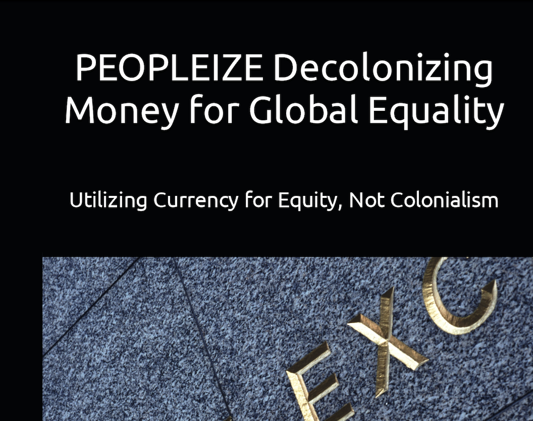 You are currently viewing PEOPLEIZE  Chapter II   Decolonizing Money for Global Equality