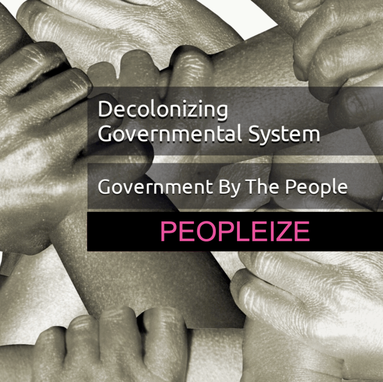 Read more about the article PEOPLEIZE  Chapter I   Government By  The People: Decolonizing Governmental System